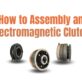 How to Assembly an Electromagnetic Clutch